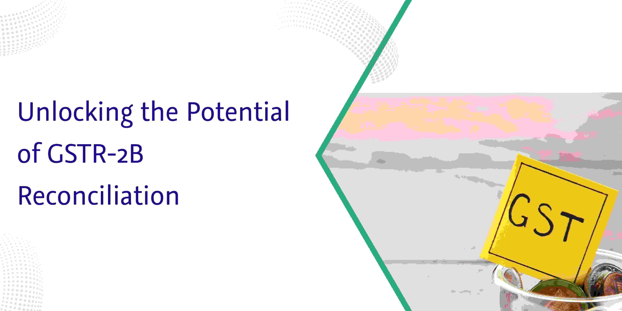 CaptainBiz: Unlocking the Potential of GSTR-2B Reconciliation