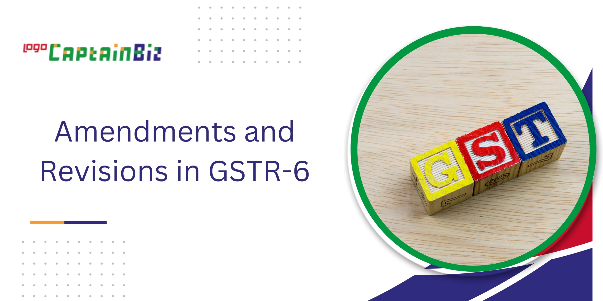CaptainBiz: Amendments and revisions in GSTR-6