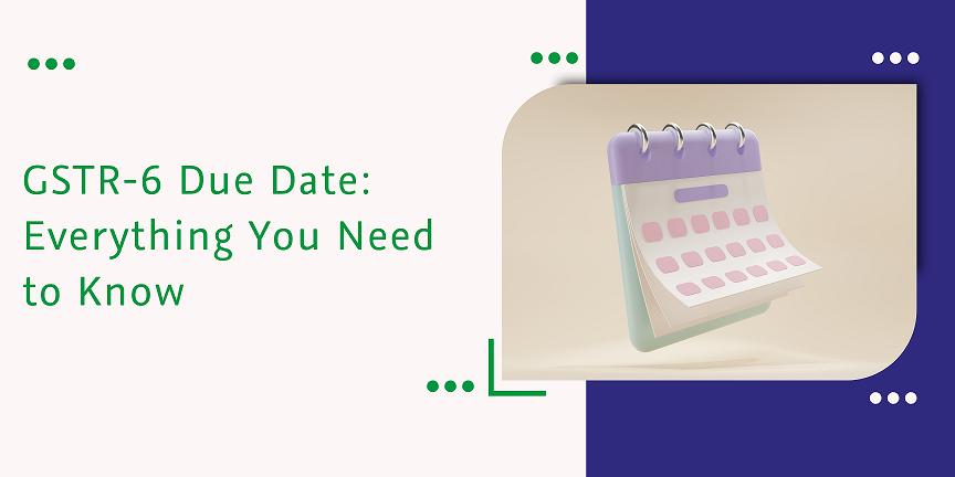 CaptainBiz: GSTR-6 Due Date