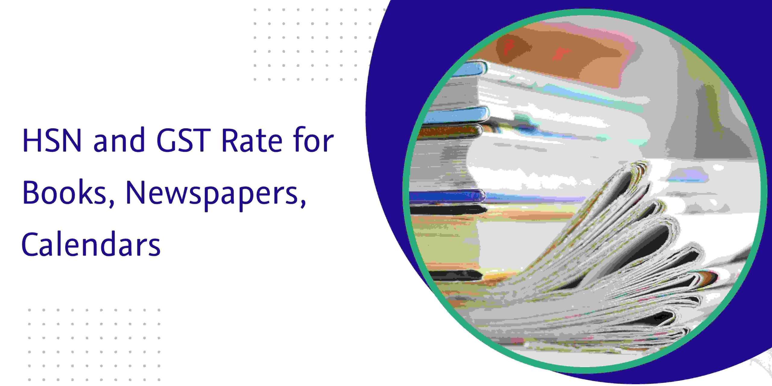 HSN Code & GST Rate for Books, Newspapers, Calendars