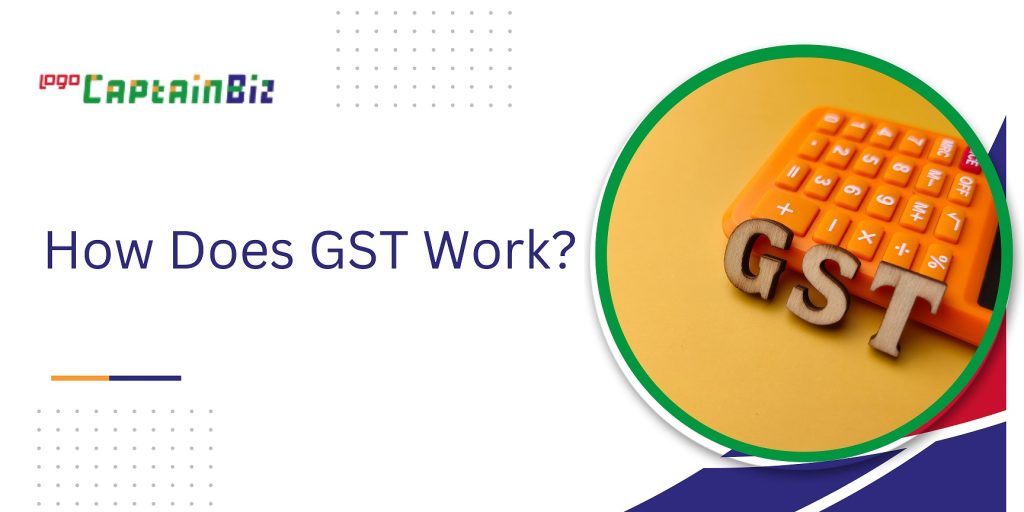 CaptainBiz: How Does GST Work