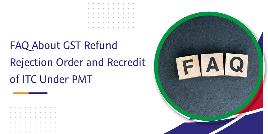 CaptainBiz: faq about gst refund rejection order and recredit of itc under pmt
