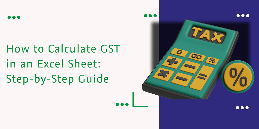 How to Calculate GST in Excel? Step-by-Step Guide | CaptainBiz