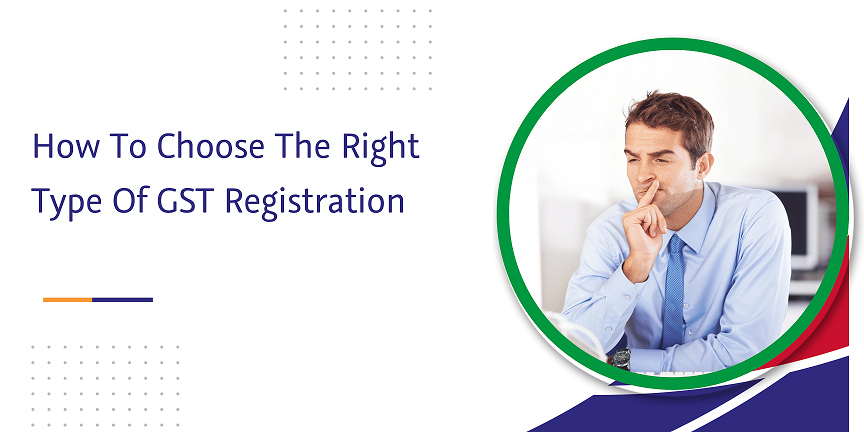 CaptainBiz: how to choose the right type of gst registration