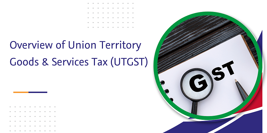 CaptainBiz: overview of union territory goods & services tax (utgst)