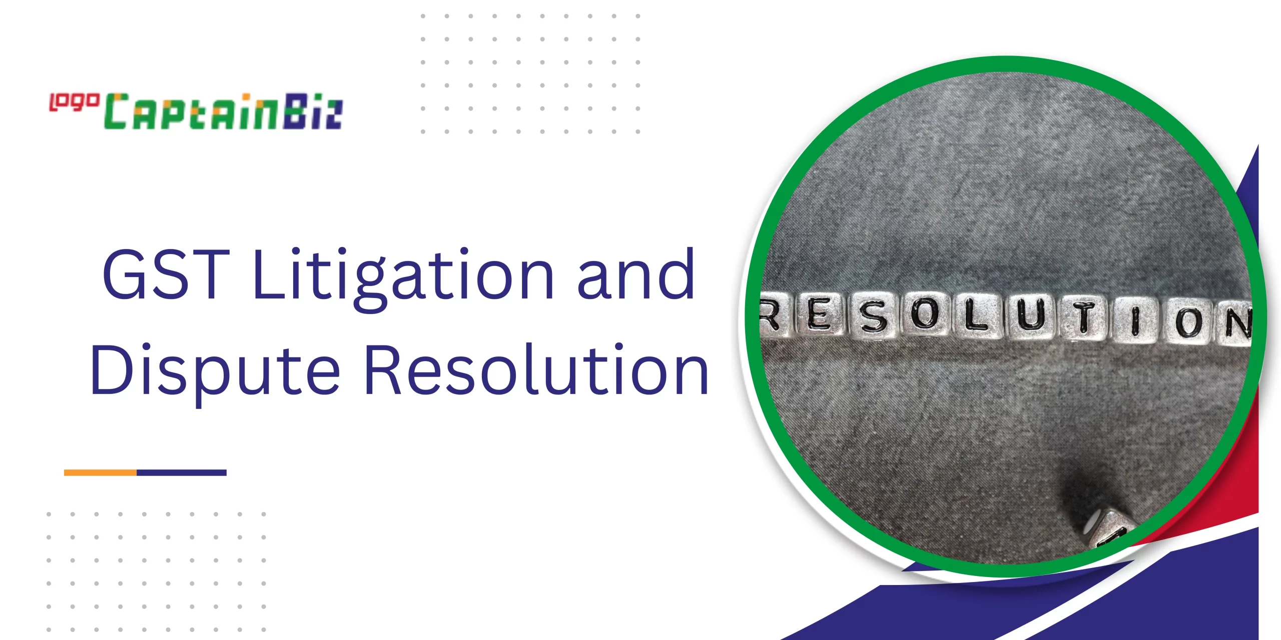CaptainBiz: GST Litigation and Dispute Resolution
