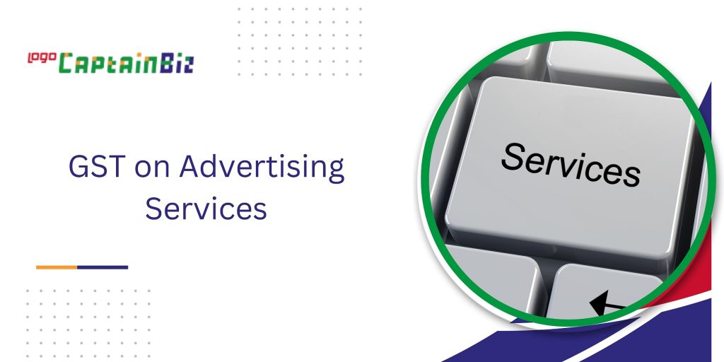 CaptainBiz: GST on advertising services