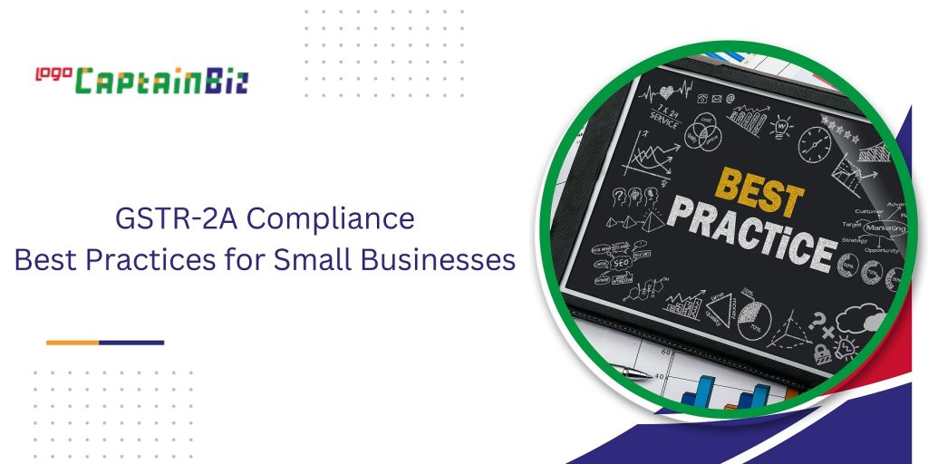CaptainBiz: GSTR-2A Compliance: Best Practices for Small Businesses