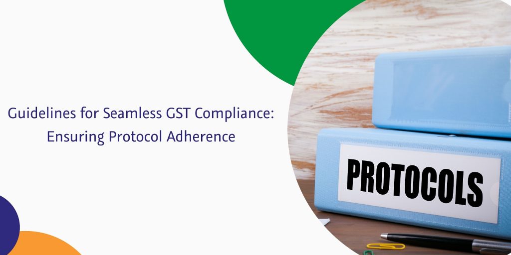 CaptainBiz: Guidelines for Seamless GST Compliance Ensuring Protocol Adhеrеncе 1