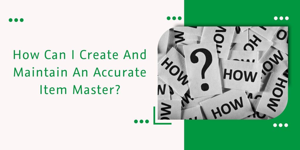 CaptainBiz: How Can I Create And Maintain An Accurate Item Master