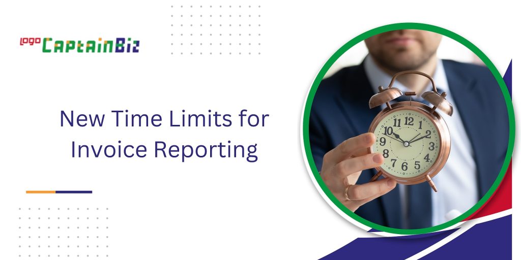 CaptainBiz: New Time Limits for Invoice Reporting