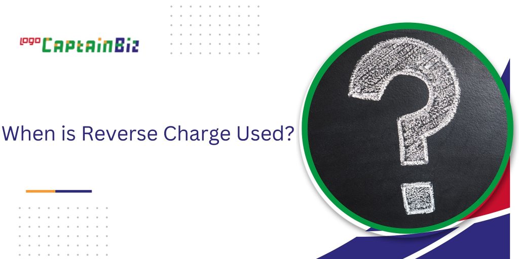 CaptainBiz: When is Reverse Charge Used 