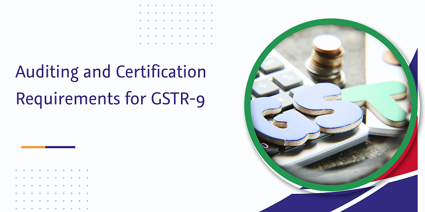 CaptainBiz: auditing and certification requirements for gstr-9