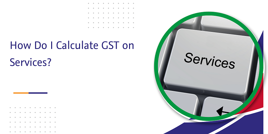 CaptainBiz: how do i calculate gst on services