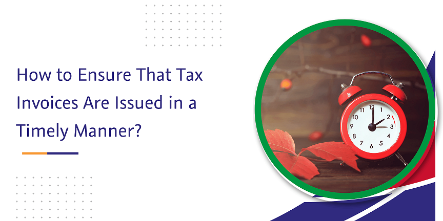 CaptainBiz: how to ensure that tax invoices are issued in a timely manner
