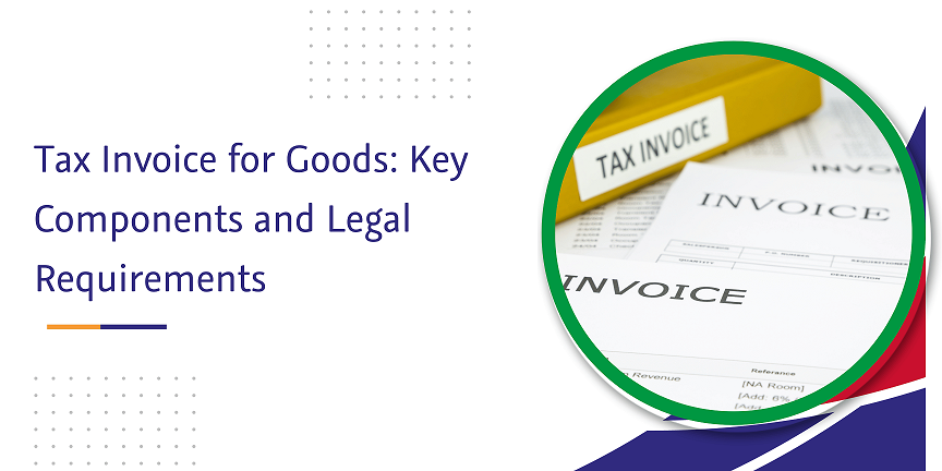 CaptainBiz: tax invoice for goods key components and legal requirements