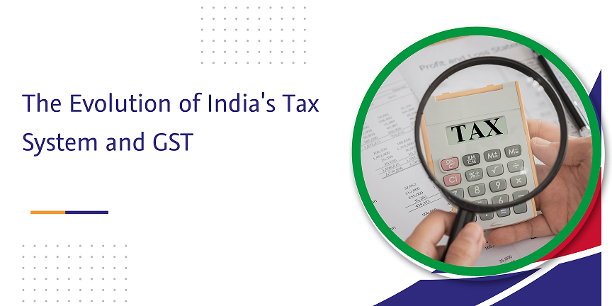 CaptainBiz: the evolution of india's tax system and gst