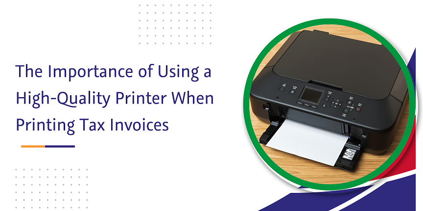 CaptainBiz: the importance of using a high-quality printer when printing tax invoices