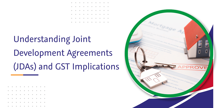 CaptainBiz: Understanding Joint Development Agreements (JDAs) & GST Implications