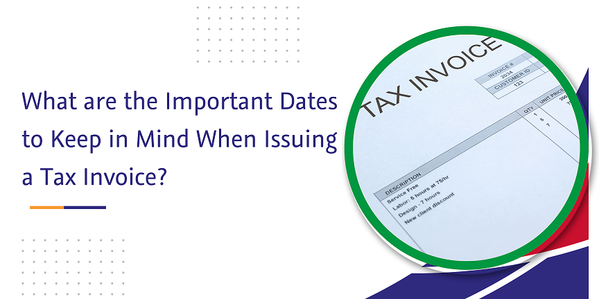 CaptainBiz: what are the important dates to keep in mind when issuing a tax invoice