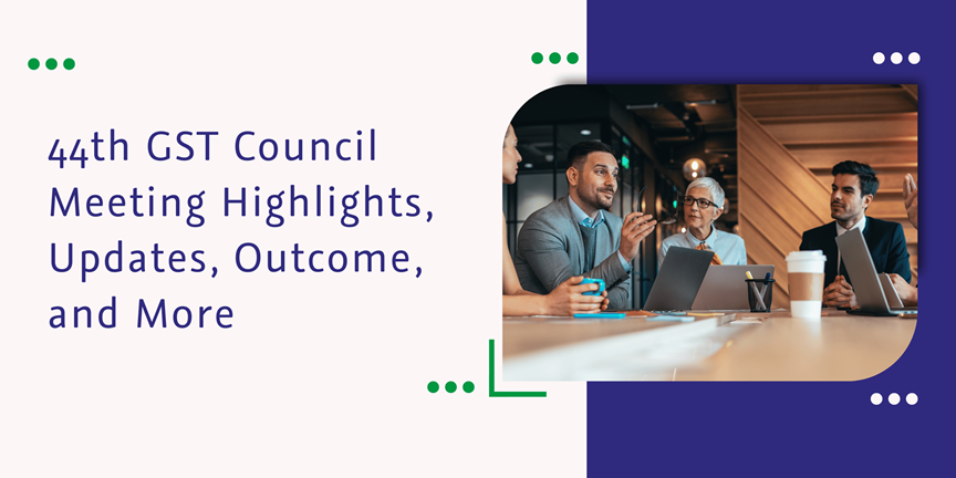 CatainBiz: 44th GST Council Meeting Highlights, Updates, Outcome, and More