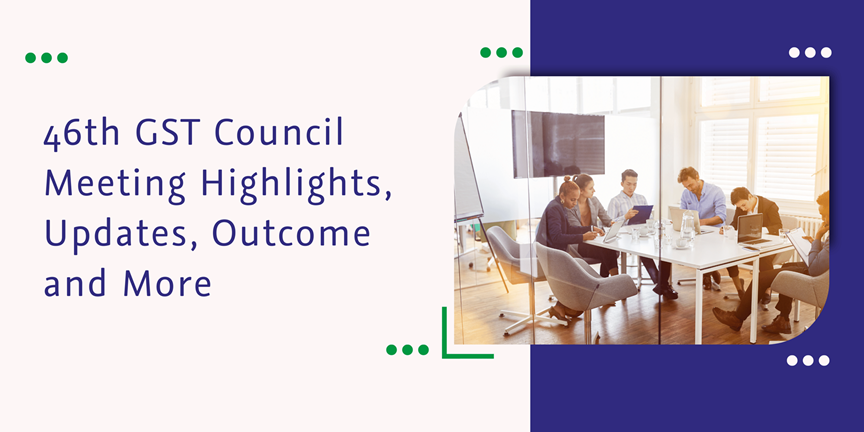 CatainBiz: 46th GST Council Meeting Highlights, Updates, Outcome and More