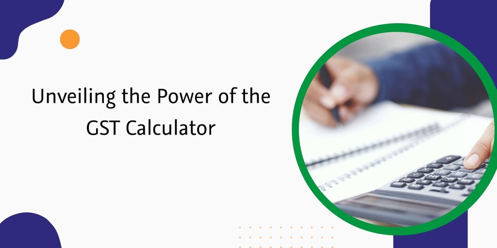CaptainBiz: Unveiling the Power of the GST Calculator