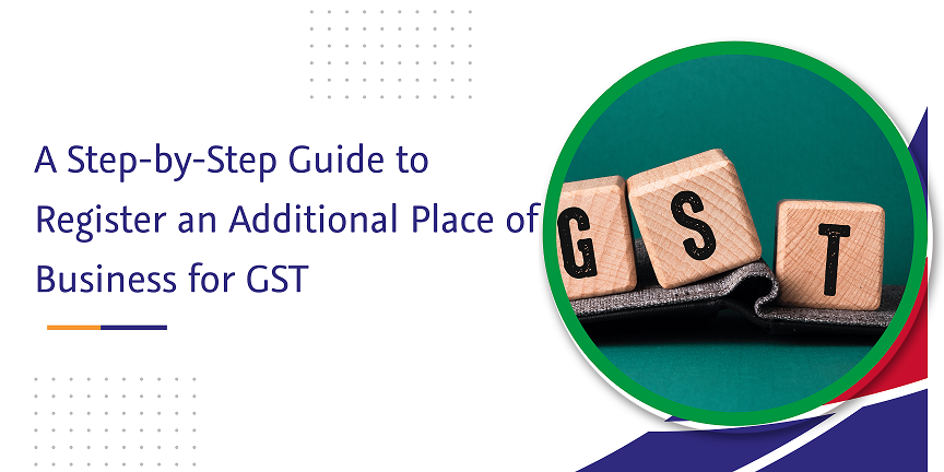 CaptainBiz: a step-by-step guide to register an additional place of business for gst