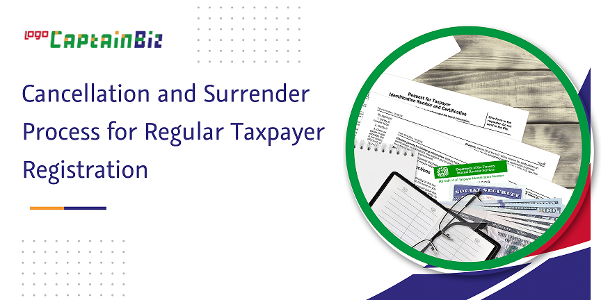 Cancellation & Surrender of Taxpayer Registration | CaptainBiz