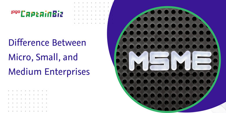CaptainBiz: Difference Between Micro, Small, and Medium Enterprises