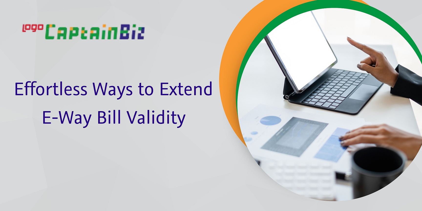 CaptainBiz: effortless ways to extend e-way bill validity