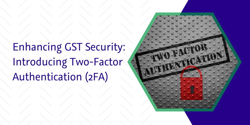 CaptainBiz: Enhancing GST Security: Introducing Two-Factor Authentication (2FA)