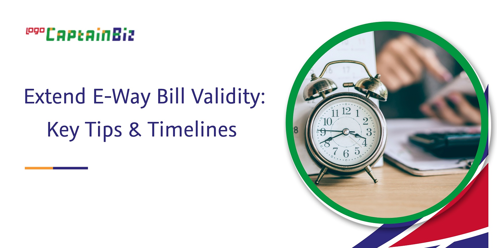 CaptainBiz: extend e-way bill validity key tips & timelines
