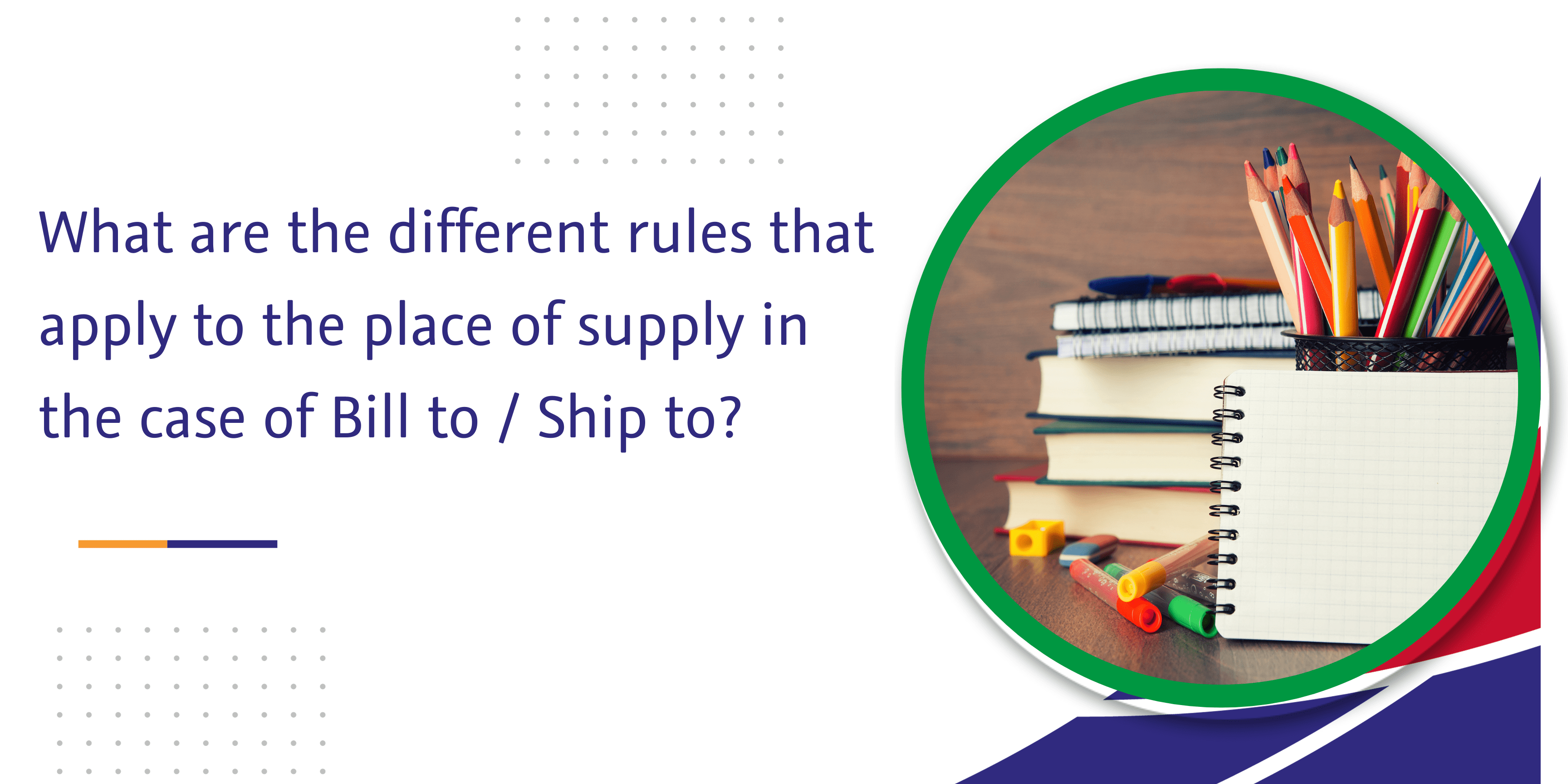 CaptainBiz: different rules that apply to the place of supply