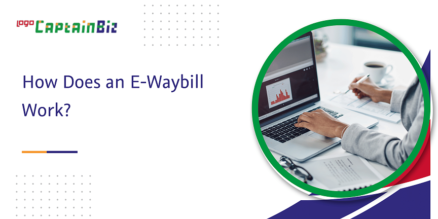 CaptainBiz: how does an e-waybill work