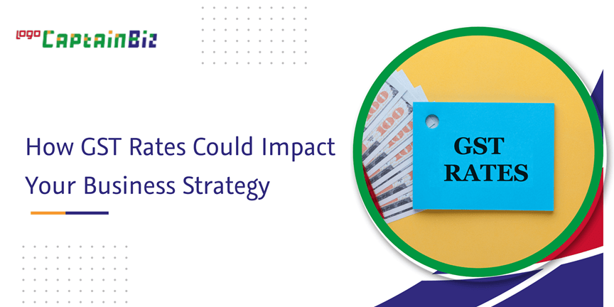 CaptainBiz: how-gst-rates-could-impact-your-business-strategy-min