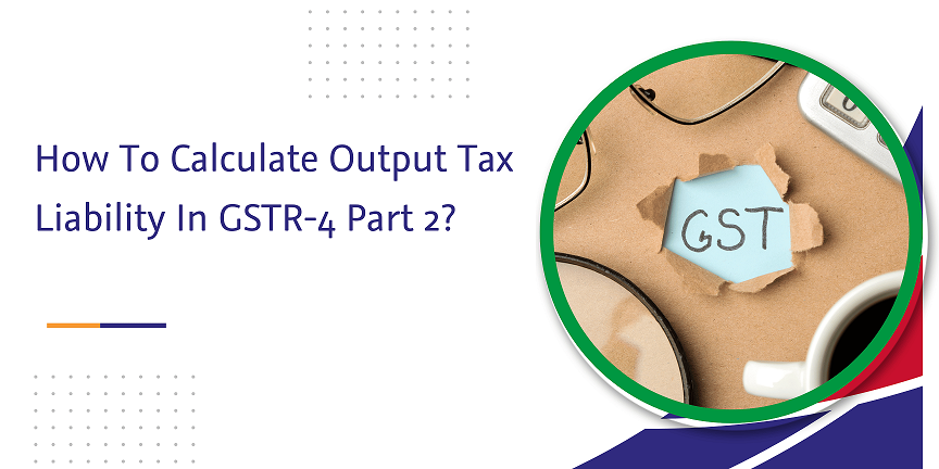 CaptainBiz: how to calculate output tax liability in gstr-4 part 2