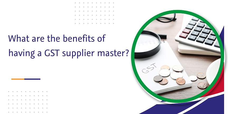 CaptainBiz: what are the benefits of having a gst supplier master