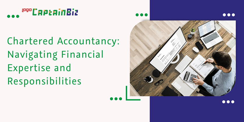 CaptainBiz: Chartered Accountancy: Navigating Financial Expertise and Responsibilities