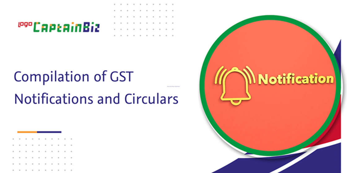 CaptainBiz: compilation of GST notifications and circulars