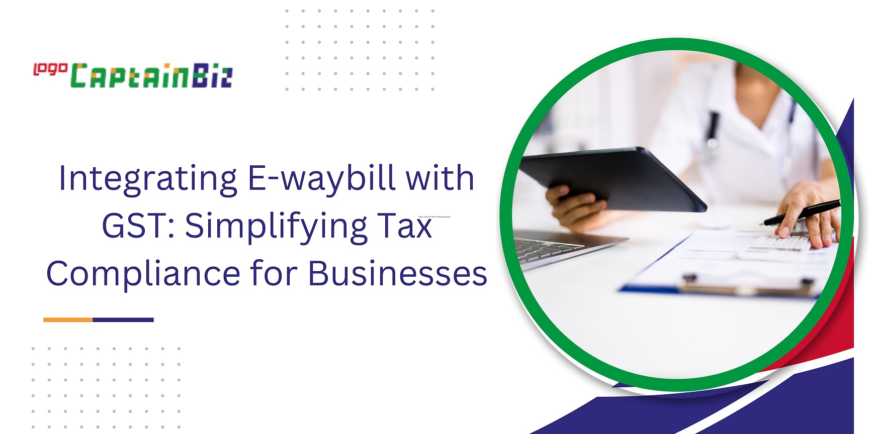 CaptainBiz: integrating e-waybill with gst simplifying tax compliance for businesses
