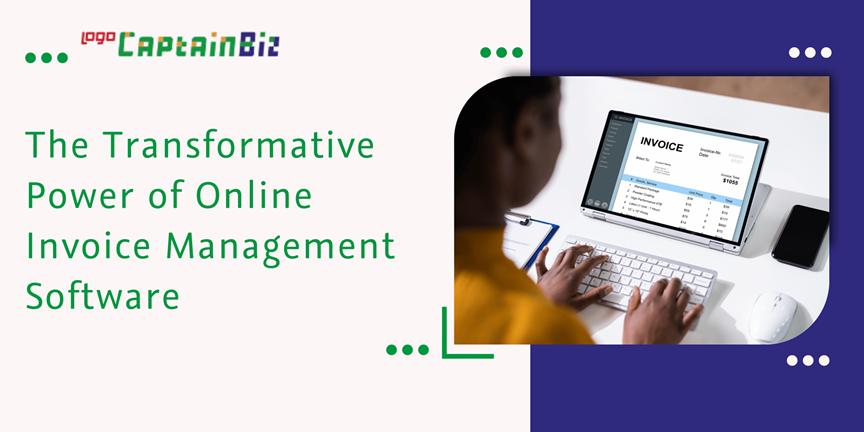 CaptainBiz: The Transformative Power of Online Invoice Management Software