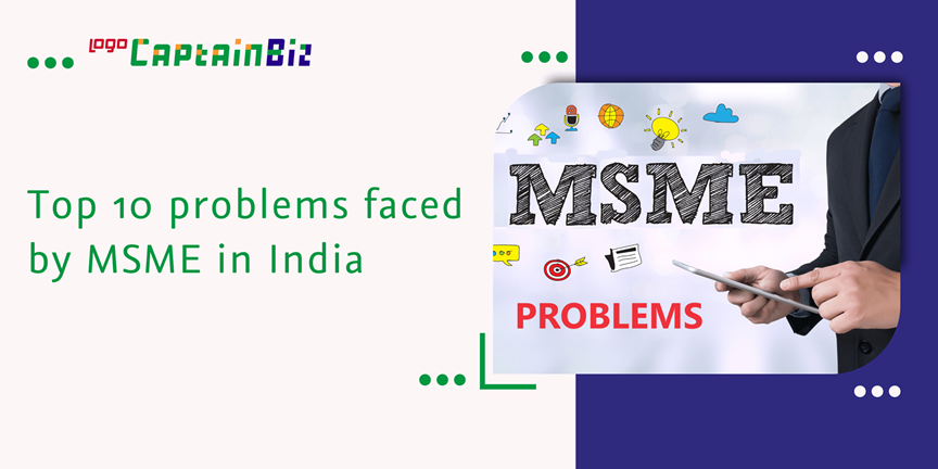 CaptainBiz: top 10 problems faced by MSME in India
