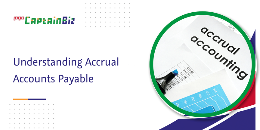 CaptainBiz: understanding accrual accounts payable