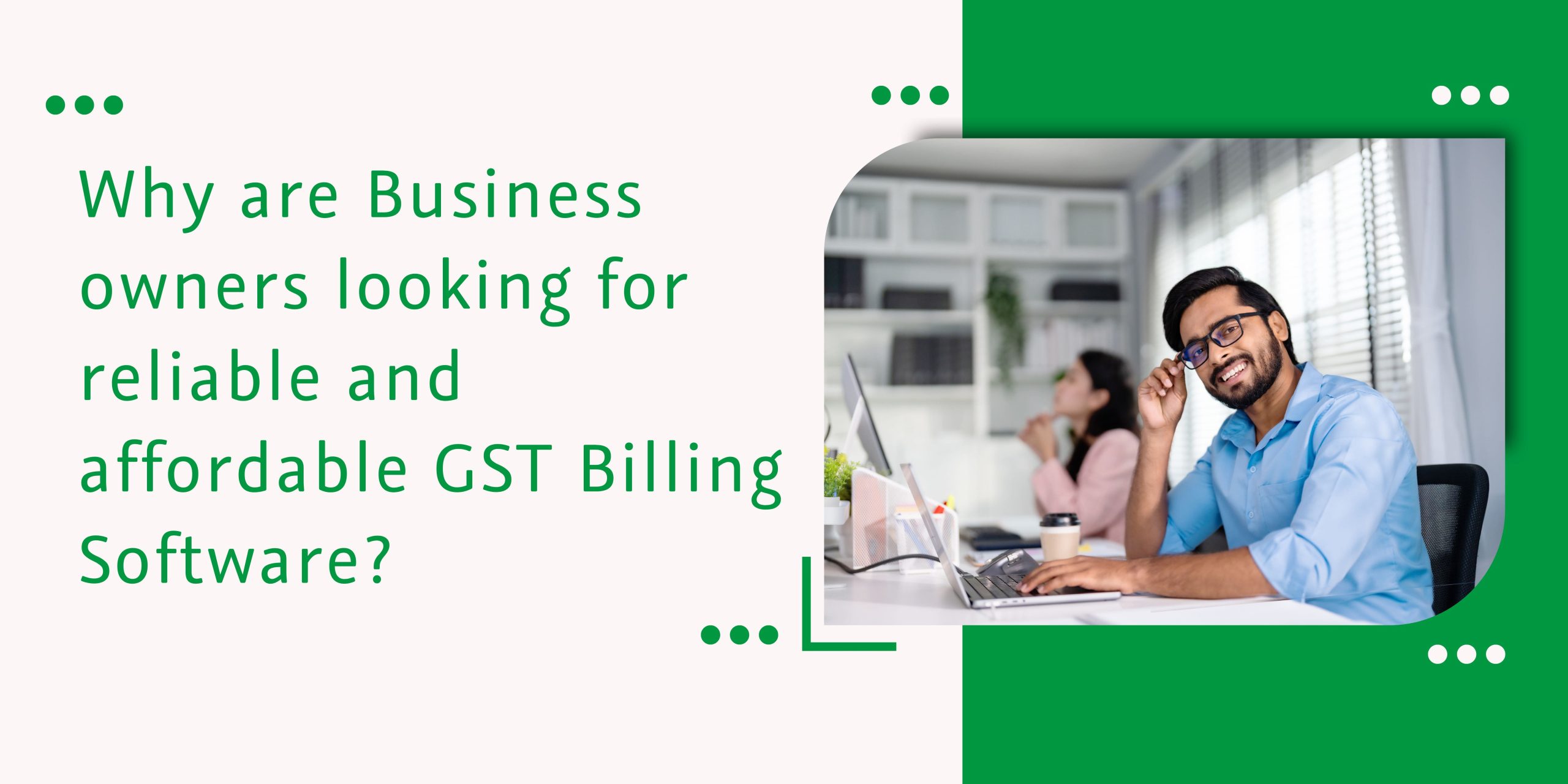 Why are Business owners looking for reliable and affordable GST Billing Software?
