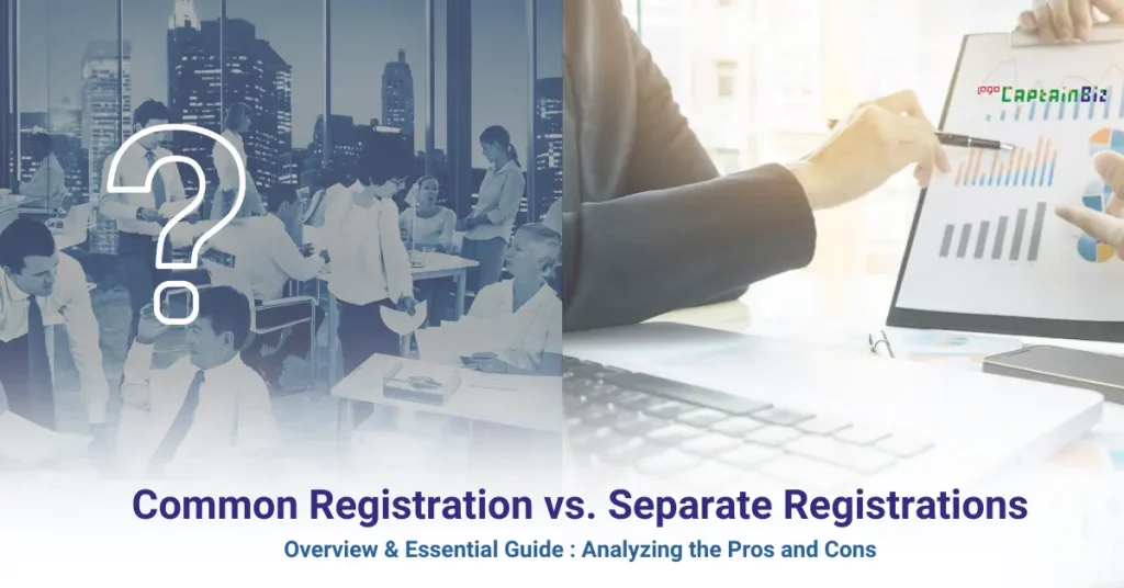 CaptainBiz: common nrt gst registration vs. separate registrations