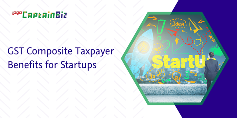 CaptainBiz: gst composite taxpayer benefits for startups