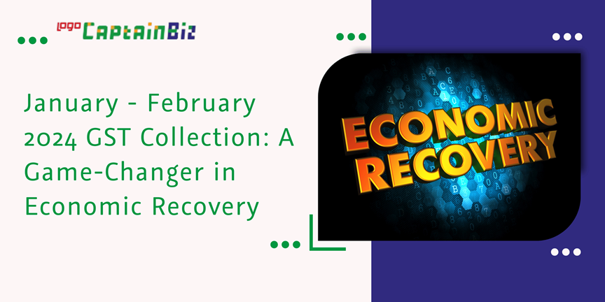January-February 2025 GST Collection: Key to Economic Recovery | CaptainBiz