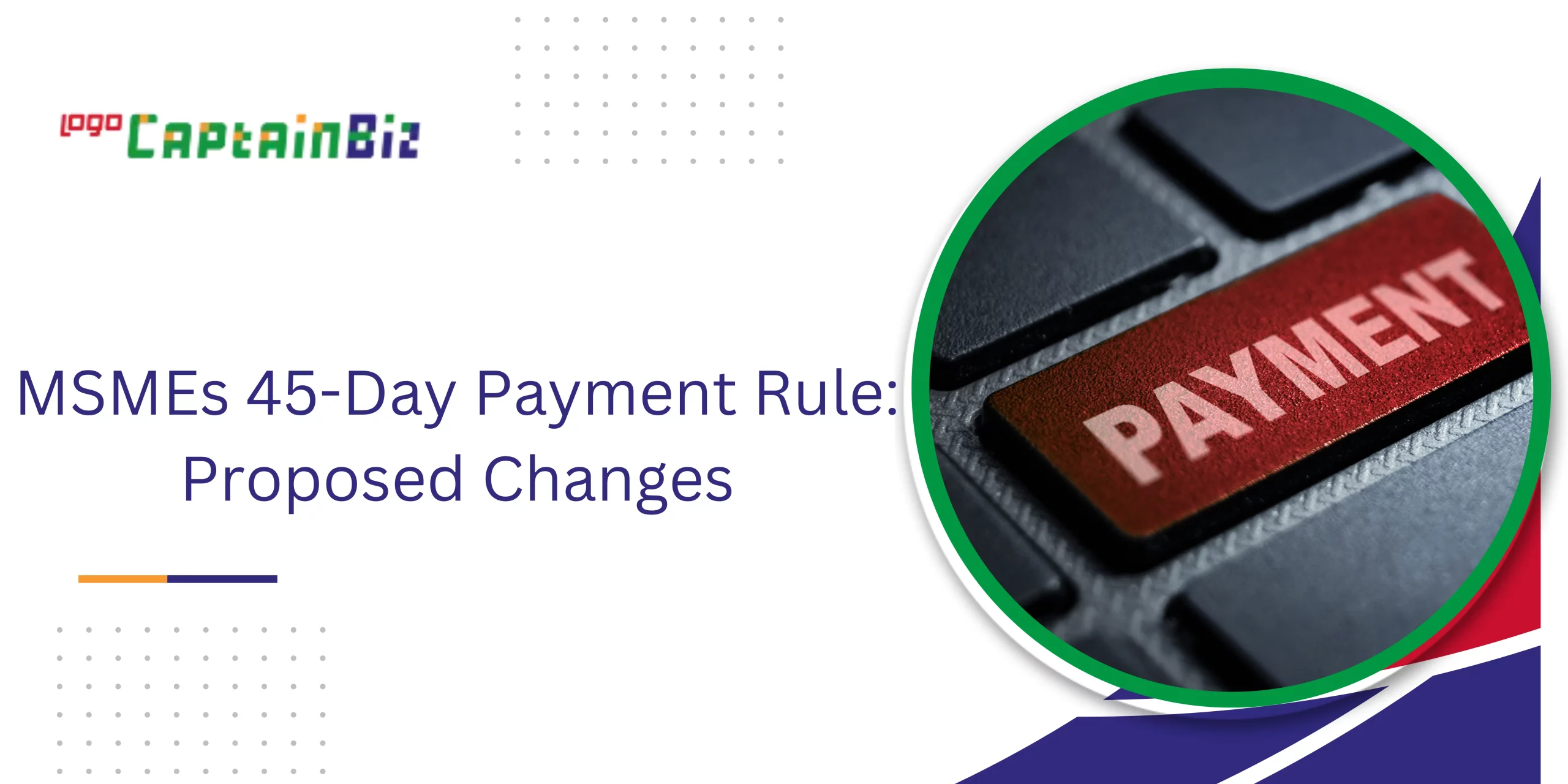 CaptainBiz: MSMEs 45-Day Payment Rule Proposed Changes