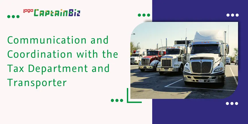 CaptainBiz: communication and coordination with the tax department and transporter